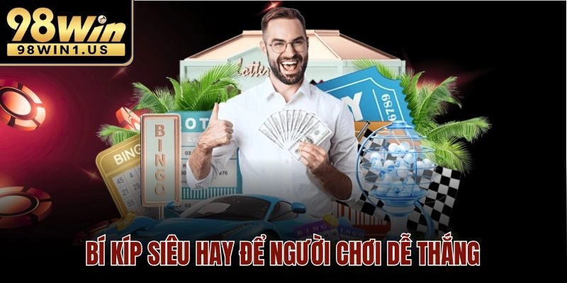 Bí kíp siêu hay để người chơi dễ thắng