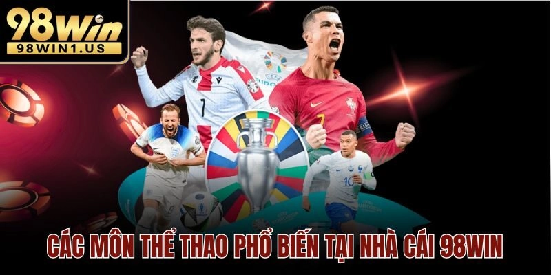 Các môn thể thao phổ biến tại nhà cái 98win