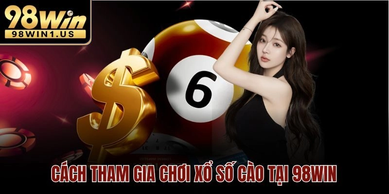 Cách tham gia chơi xổ số cào tại 98win