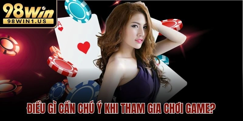 Điều gì cần chú ý khi tham gia chơi game?