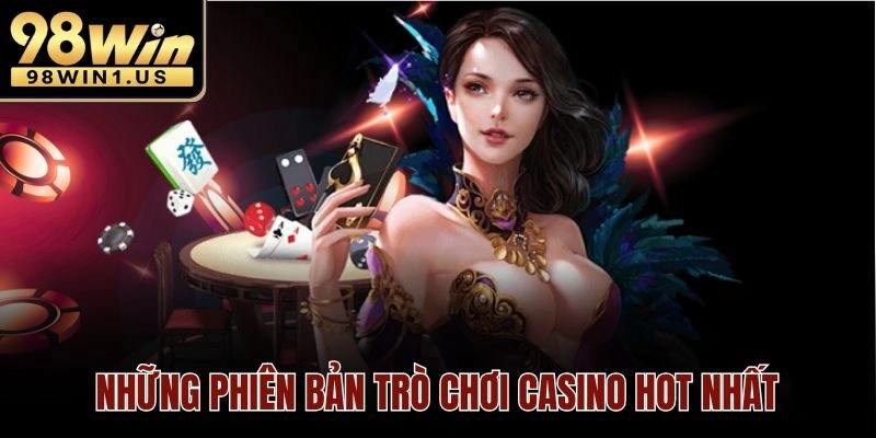 Những phiên bản trò chơi Casino hot nhất