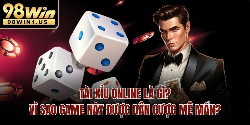 Nguồn gốc xuất xứ của tài xỉu online và ưu điểm vượt trội