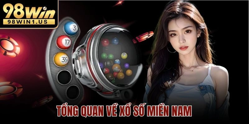 Tổng quan về Xổ Số Miền Nam